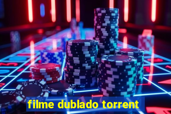 filme dublado torrent